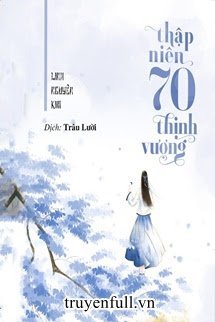THẬP NIÊN 70 THỊNH VƯỢNG